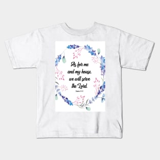 As for me and my house, Joshua 24 15, scripture, Christian gift, happiness positivity Kids T-Shirt